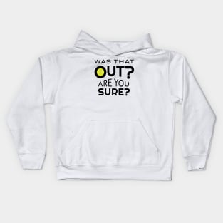 Funny Tennis Was That Out Are You Sure Kids Hoodie